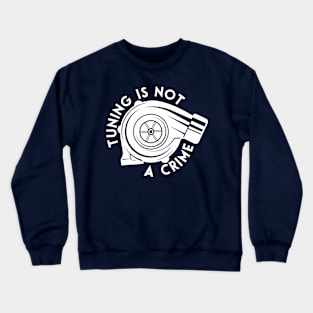 Tuning is not a crime Crewneck Sweatshirt